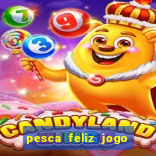 pesca feliz jogo cassino download